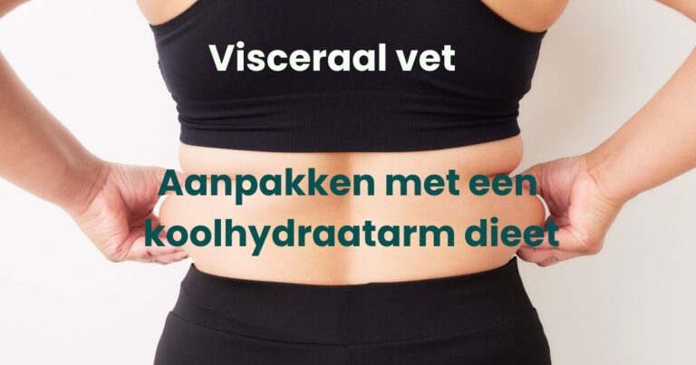 Visceraal vet aanpakken met een koolhydraatarm dieet